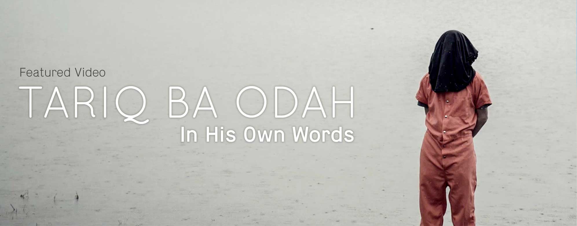 Featured Video: Tariq ba Odah in His Own Words
