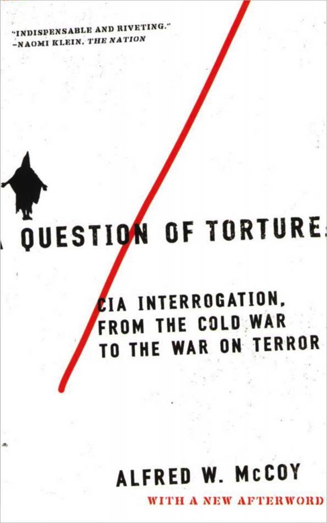 "A Question of Torture" by Alfred W. McCoy