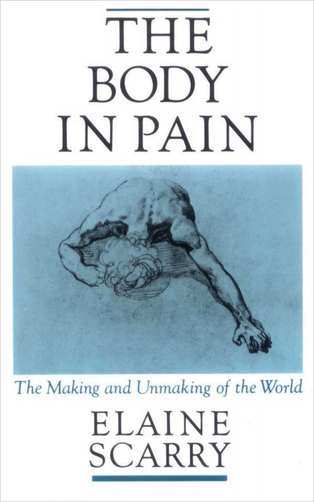 "The Body in Pain" by Elaine Scarry