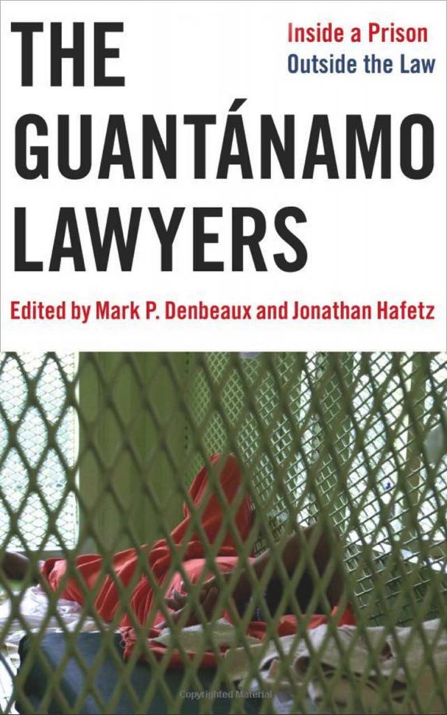 "The Guantánamo Lawyers" by Mark P. Denbeaux and Jonathan Hafetz